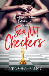 Sex Not Checkers: Life & love one session, I mean lesson at a time