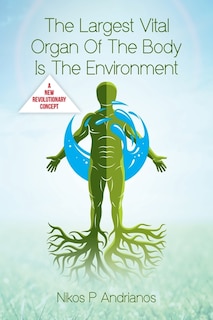 Couverture_The Largest Vital Organ of the Body is the Environment