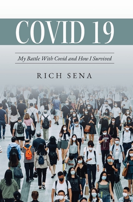 Covid 19: My Battle With Covid and How I Survived