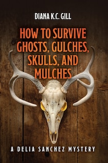 Couverture_How to Survive Ghosts, Gulches, Skulls, and Mulches