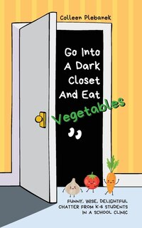 Front cover_Go Into A Dark Closet And Eat Vegetables