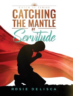 Couverture_Catching the Mantle by Servitude