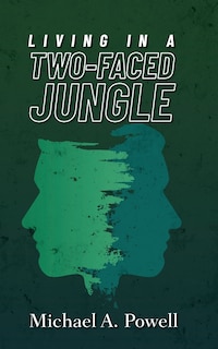 Living In A Two-Faced Jungle