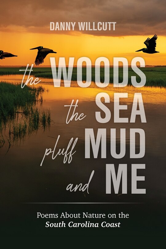 Front cover_The Woods, The Sea, Pluff Mud and Me