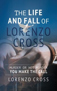 Front cover_The Life and Fall of Lorenzo Cross
