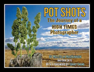 Front cover_Pot Shots The Journey of a HIGH TIMES Photographer
