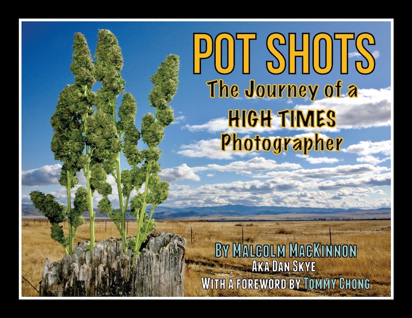 Front cover_Pot Shots The Journey of a HIGH TIMES Photographer