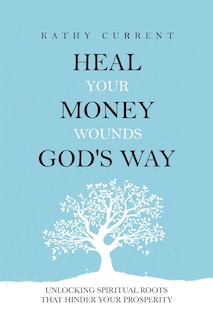 Front cover_Heal Your Money Wounds God's Way
