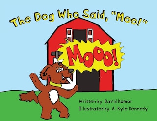 Front cover_The Dog Who Said, Moo!