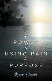 Front cover_The Power Of Using Pain For Purpose