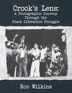 Couverture_Crook's Lens; A Photographic Journey Through the Black Liberation Struggle