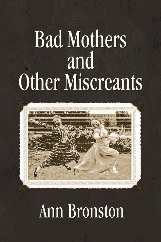 Front cover_Bad Mothers and Other Miscreants