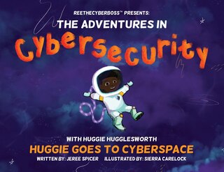 Front cover_ReeTheCyberBoss(TM) presents The Adventures in Cybersecurity with Huggie Hugglesworth