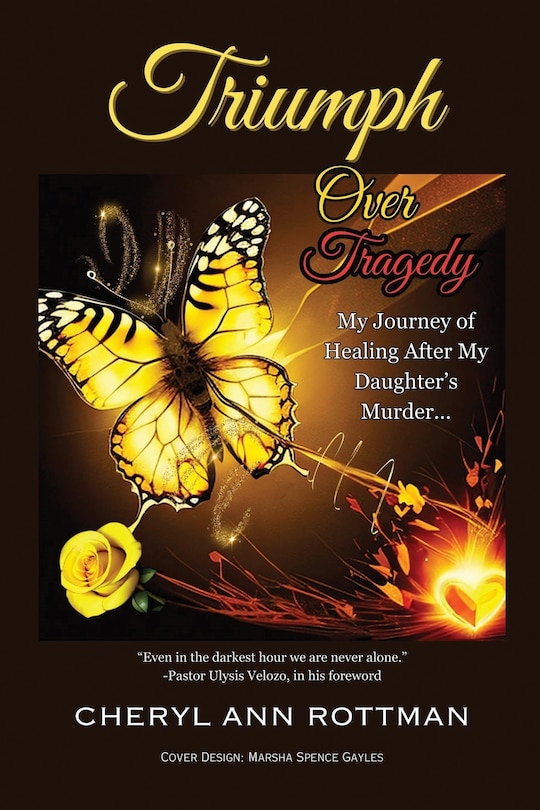 Triumph Over Tragedy: My Journey of Healing After My Daughter's Murder