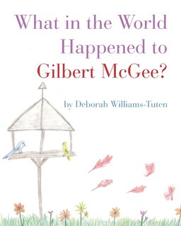 Couverture_What in the World Happened to Gilbert McGee?