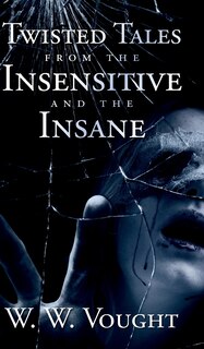 Front cover_Twisted Tales from the Insensitive and the Insane