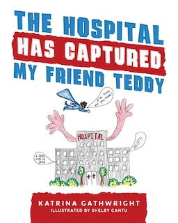 Couverture_The hospital has captured my friend Teddy