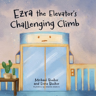Front cover_Ezra the Elevator's Challenging Climb