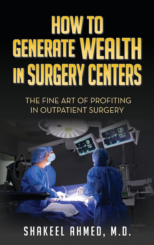 Couverture_How To Generate Wealth In Surgery Centers