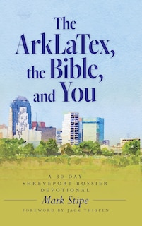 Couverture_The ArkLaTex, the Bible, and You