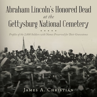Front cover_Abraham Lincoln's Honored Dead at The Gettysburg National Cemetery