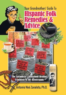 Front cover_Your Grandmothers' Guide to Hispanic Folk Remedies & Advice