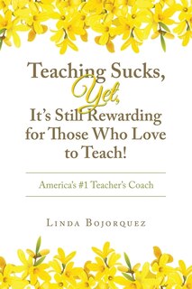 Front cover_Teaching Sucks, Yet, It's Still Rewarding for Those Who Love to Teach!