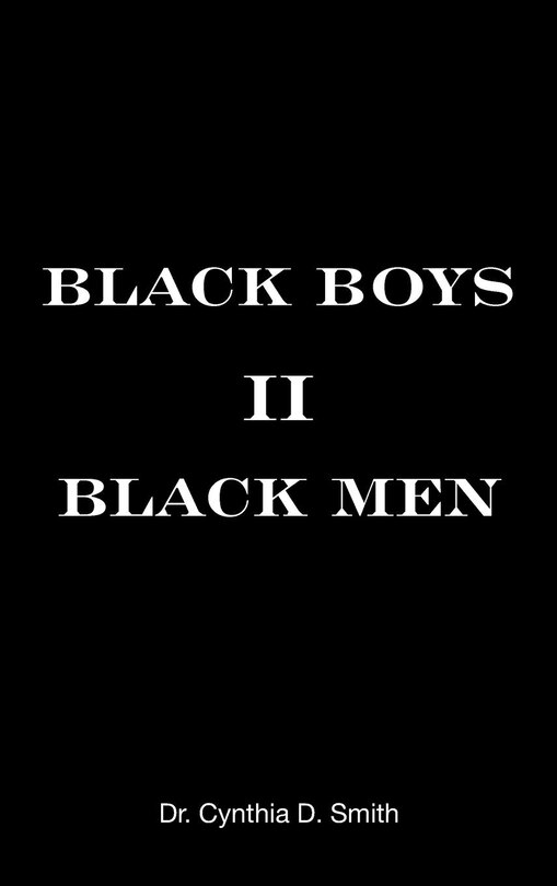 Black Boys II Black Men: An Applied Dissertation Submitted to the Abraham S. Fischler College of Education in Partial Fulfillment of the Requirements for the Degree of Doctor of Education