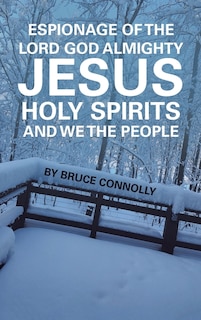 Front cover_Espionage of the Lord God Almighty Jesus Holy Spirits and We the People