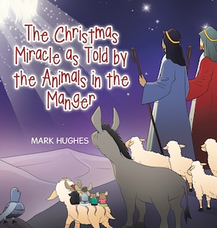 Front cover_The Christmas Miracle as Told by the Animals in the Manger