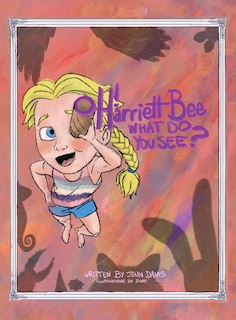 Front cover_Oh Harriett Bee, What Do You See?