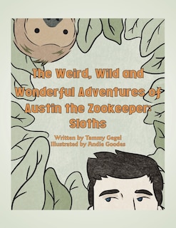 Front cover_The Weird, Wild and Wonderful Adventures of Austin the Zookeeper