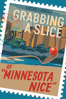 Couverture_Grabbing A Slice Of Minnesota Nice