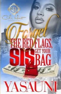 Front cover_Forget The Red Flags, Sis Get Your Bag