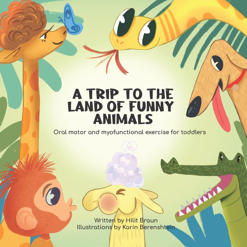 A Trip to the Land of Funny Animals: Oral motor and myofunctional exercise for toddlers