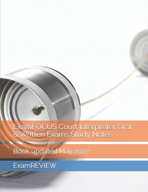 Front cover_ExamFOCUS Court Interpreter Oral & Written Exams Study Notes