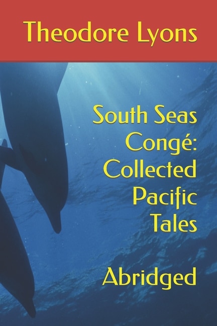 South Seas Congé: Collected Pacific Tales: Abridged