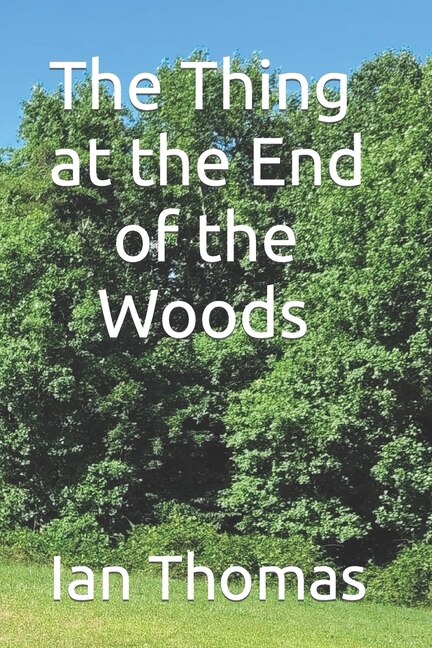 Couverture_The Thing at the End of the Woods