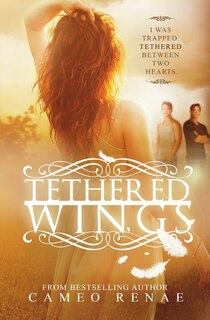 Front cover_Tethered Wings (Hidden Wings Series Book Three)