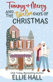 Tommy & Merry and the Twelve Days of Christmas: Small Town, Feel Good Romantic Comedy