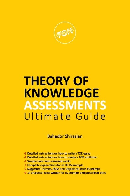 THEORY OF KNOWLEDGE ASSESSMENTS Ultimate Guide