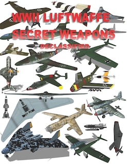 Front cover_WWII Luftwaffe Secret Weapons Declassified