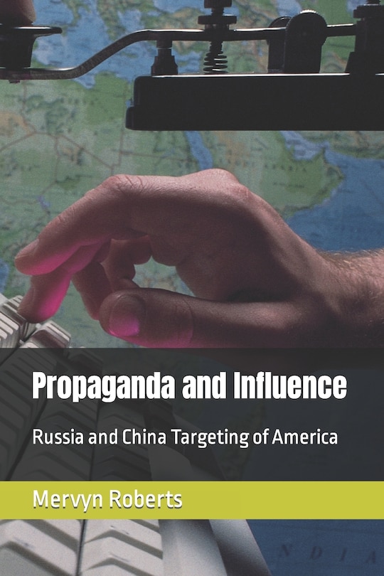 Propaganda and Influence: Russia and China Targeting of America