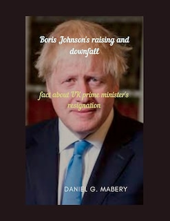 Front cover_Boris Johnson's raising and downfall