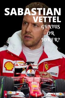 Couverture_Sabastian Vettel; Genius or Joker