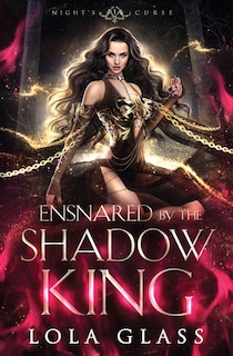 Ensnared by the Shadow King