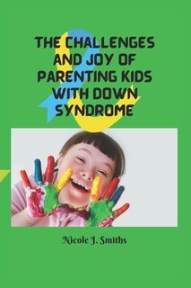 Couverture_The Challenges and Joy of Parenting Kids With Down Syndrome