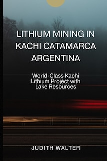 Couverture_Lithium Mining in Kachi Catamarca Argentina