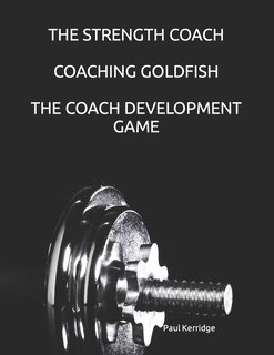 Front cover_The Strength Coach - Coaching Goldfish