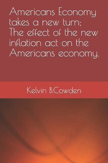 Front cover_Americans Economy takes a new turn; The effect of the new inflation act on the Americans economy.